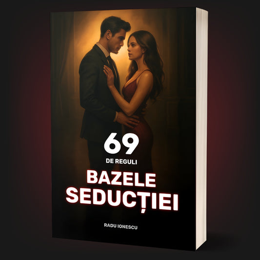BAZELE SEDUCTIEI: 69 DE REGULI
