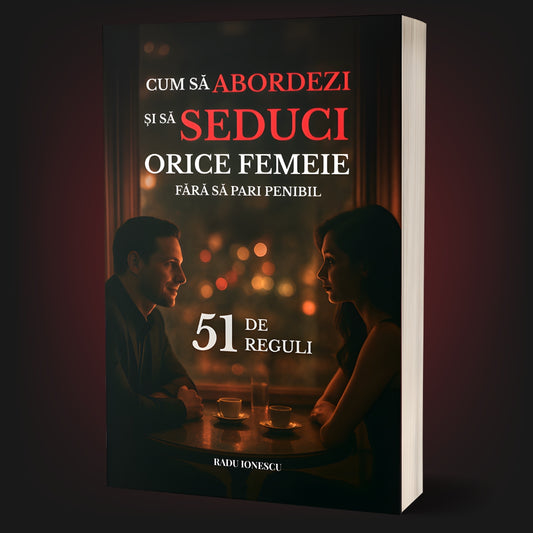 Cum să abordezi și să seduci orice femeie fără să pari penibil: 51 de reguli